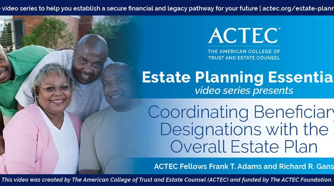 Coordinating Beneficiary Designations with the Overall Estate Plan