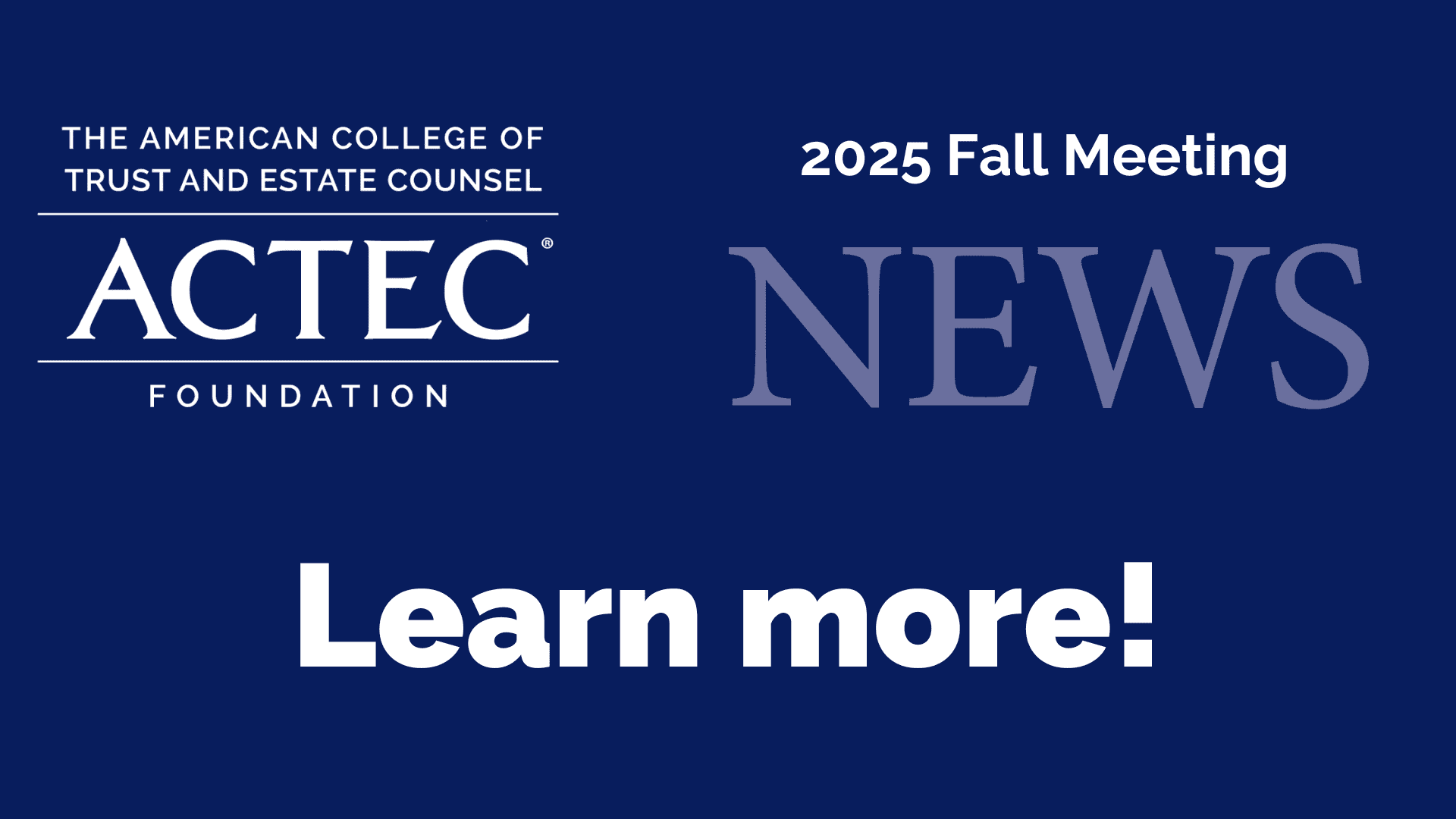 The ACTEC Foundation 2025 Fall Meeting Newsletter