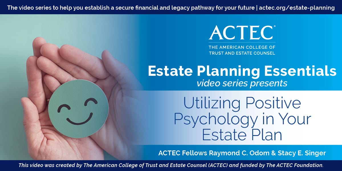 Utilizing Positive Psychology in Your Estate Plan Utilizing Positive Psychology in Your Estate Plan