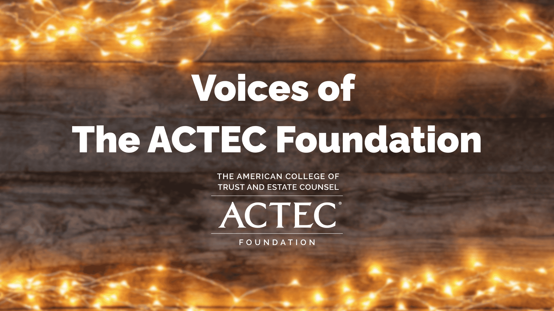 Voices of The ACTEC Foundation - American College of Trust and Estate ...