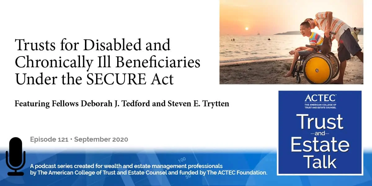 Trusts for Disabled and Chronically Ill Beneficiaries under the SECURE Act | Special Needs Trust