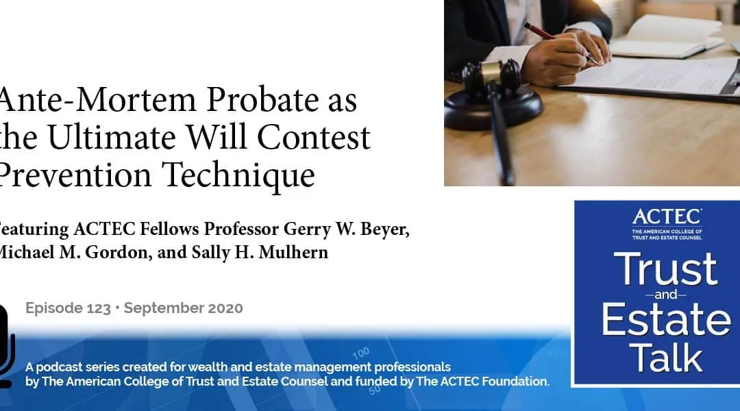 Ante-Mortem Probate as the Ultimate Will Contest Prevention Technique