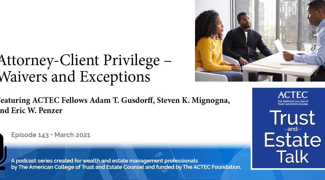 Attorney-Client Privilege – Waivers and Exceptions