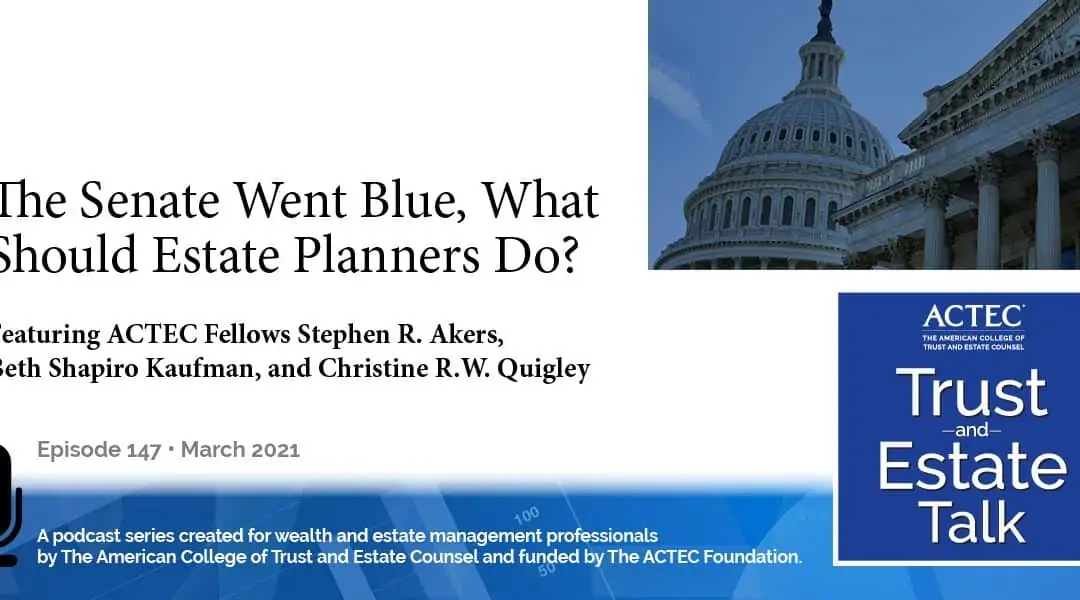 The Senate Went Blue, What Should Estate Planners Do?
