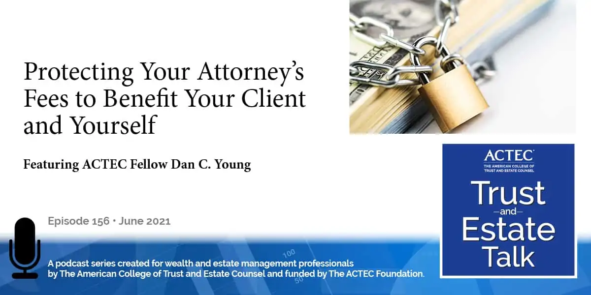 Protecting Your Attorney’s Fees to Benefit Your Client and Yourself