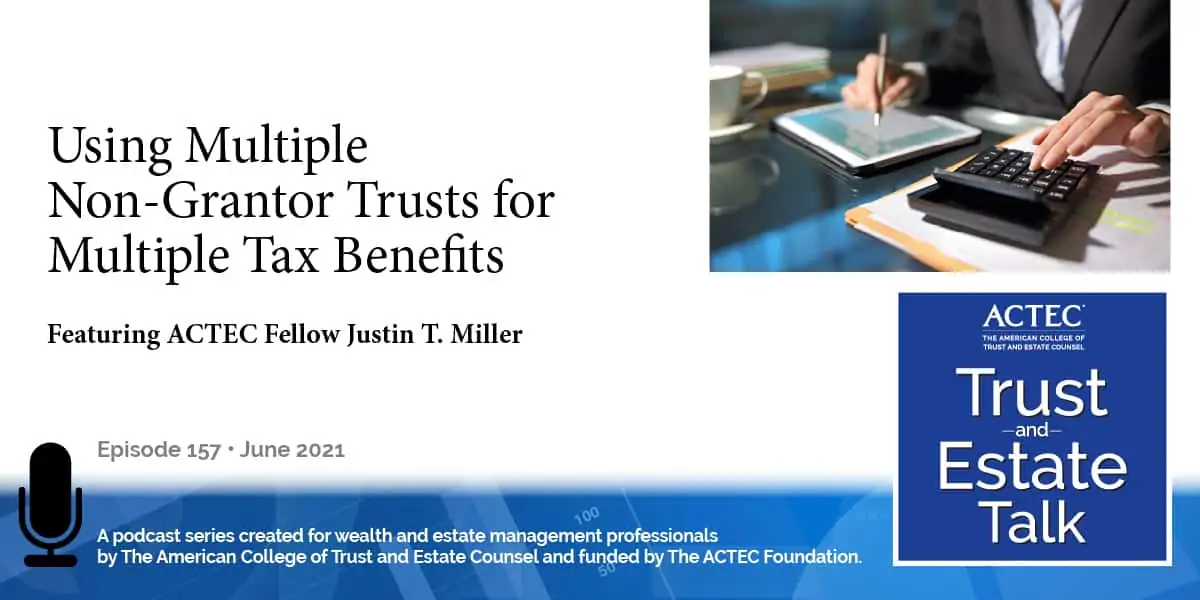 Using Multiple Non-Grantor Trusts for Multiple Tax Benefits