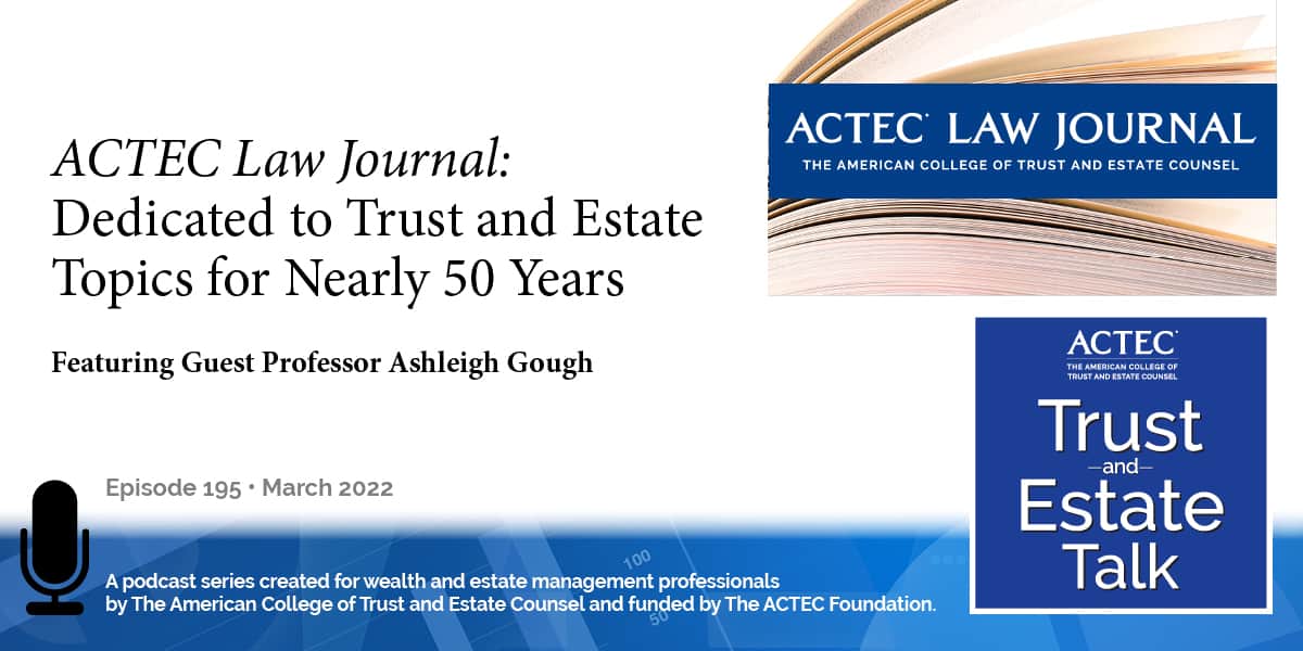 ACTEC Law Journal: Dedicated to Trust and Estate Topics for Nearly 50 Years