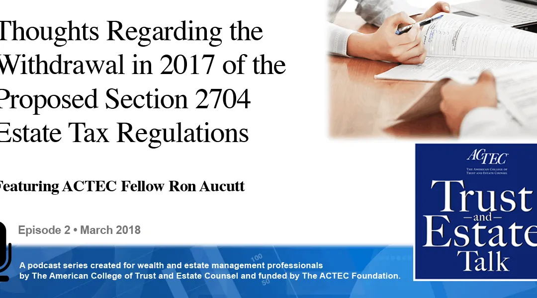 Thoughts Regarding the Withdrawal in 2017 of the Proposed Section 2704 Estate Tax Regulations