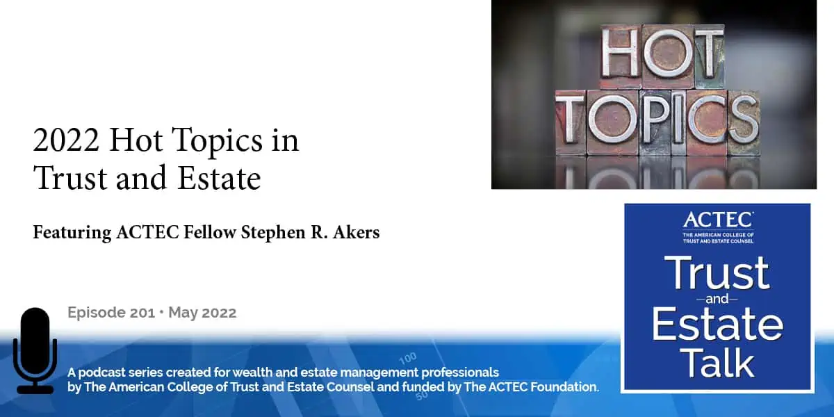 2022 Hot Topics in Trust and Estate Law