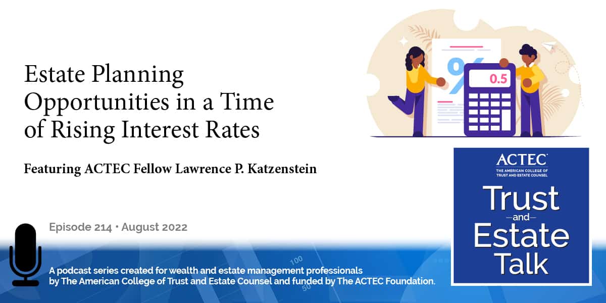 Estate Planning Opportunities in a Time of Rising Interest Rates