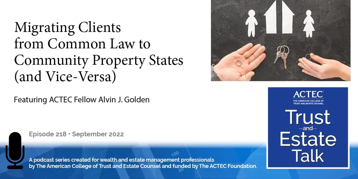 Migrating Clients from Common Law to Community Property States (and Vice-Versa)