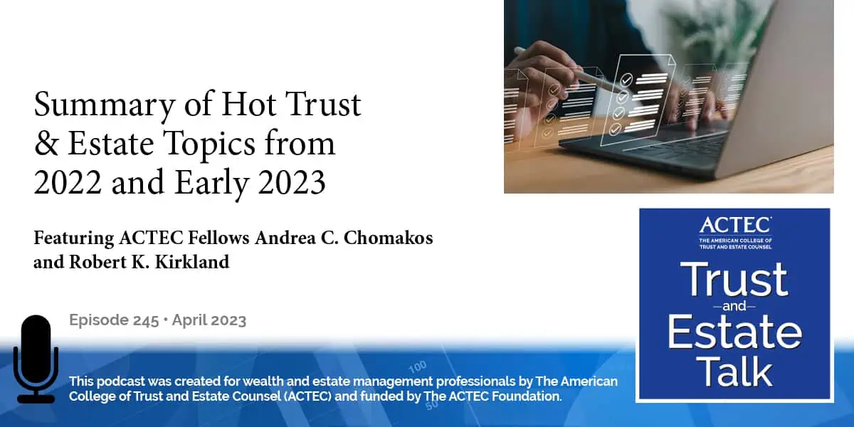 Summary of Hot Trust & Estate Topics from 2022 and Early 2023