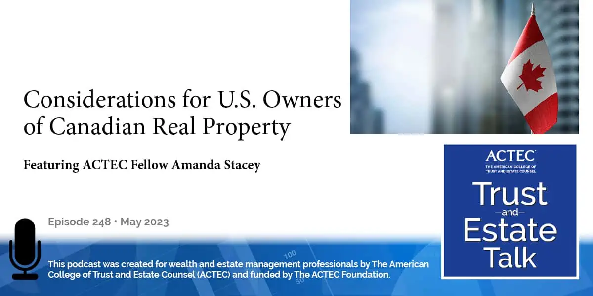 Considerations for U.S. Owners of Canadian Real Property