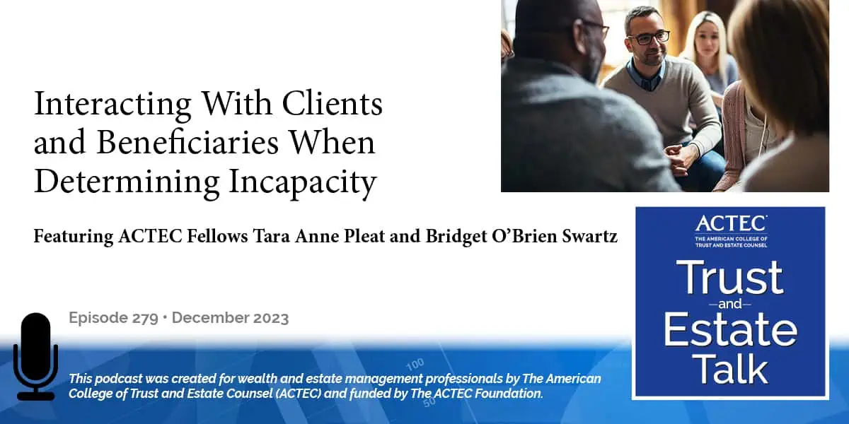 Interacting With Clients and Beneficiaries When Determining Incapacity