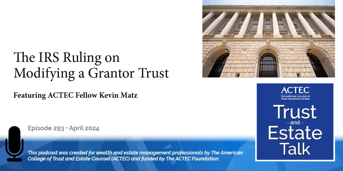 The IRS Ruling on Modifying a Grantor Trust
