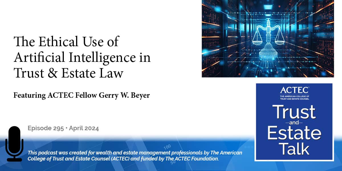 The Ethical Use of Artificial Intelligence in Trust & Estate Law