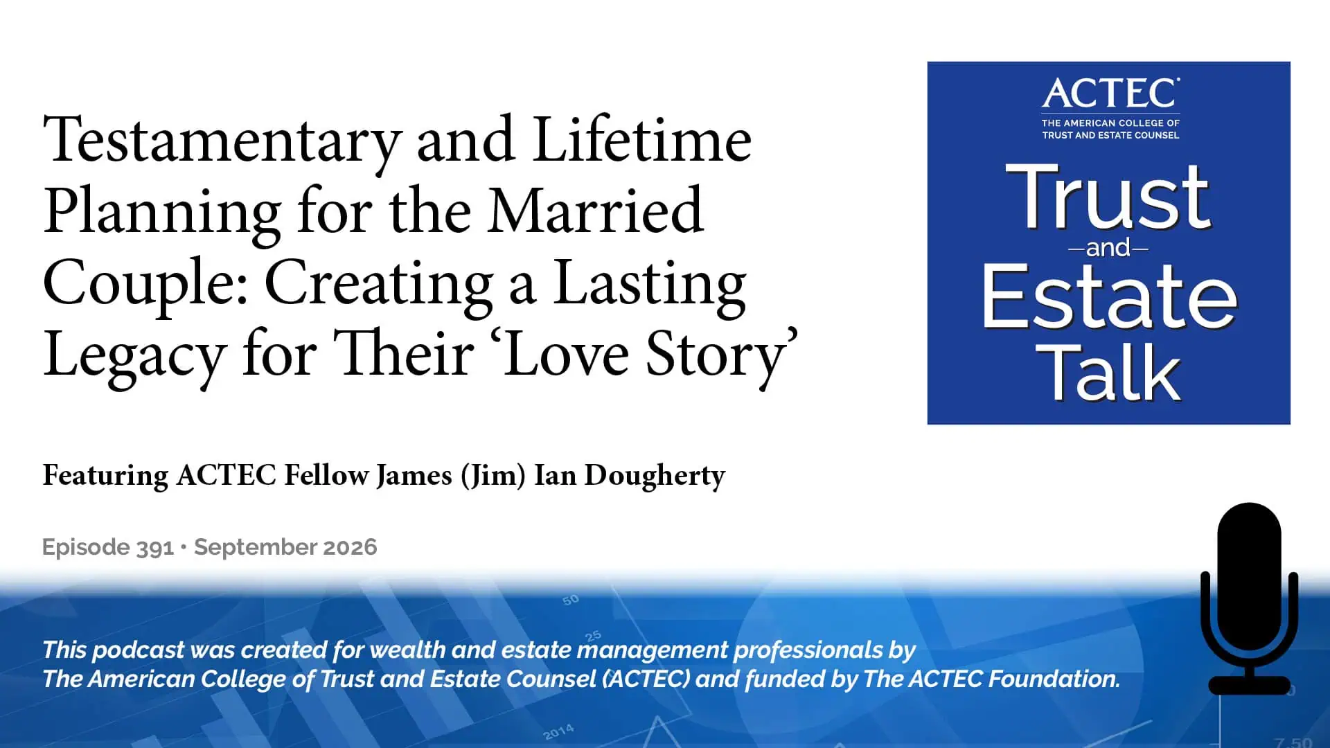 Testamentary and Lifetime Planning for the Married Couple: Creating a Lasting Legacy for Their ‘Love Story’