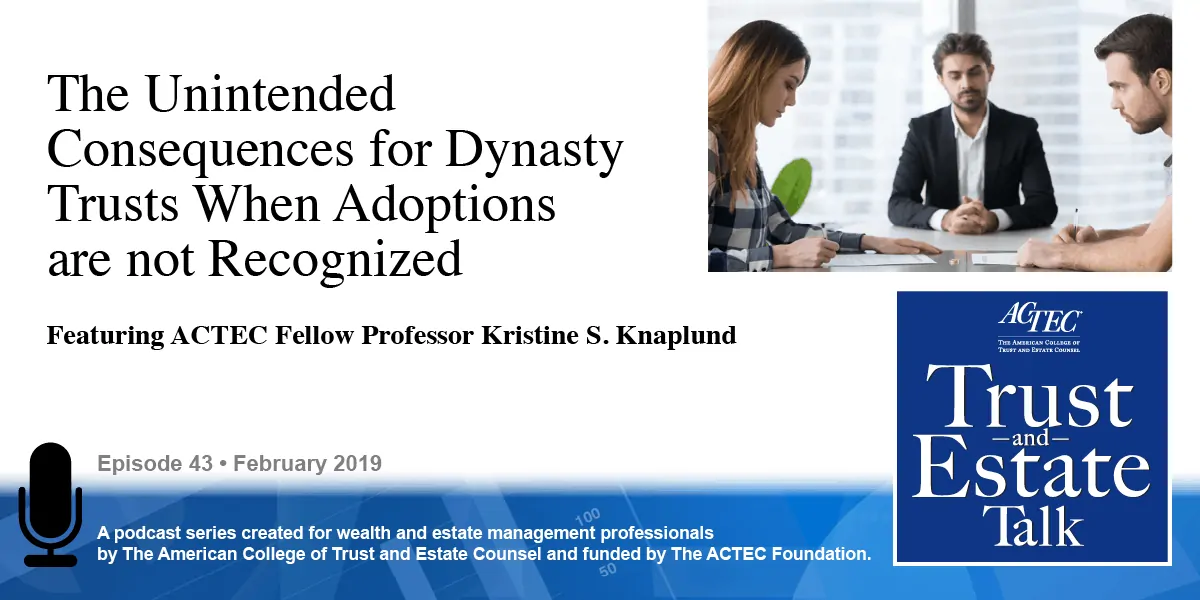 The Unintended Consequences for Dynasty Trusts When Adoptions are not Recognized
