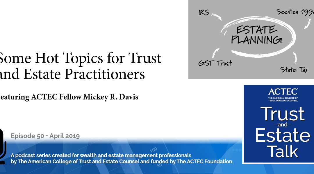 Hot Topics for Trust and Estate Practitioners
