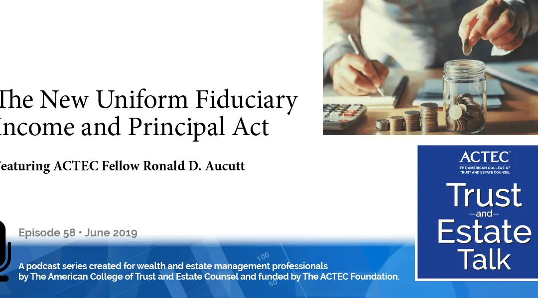 The New Uniform Fiduciary Income and Principal Act