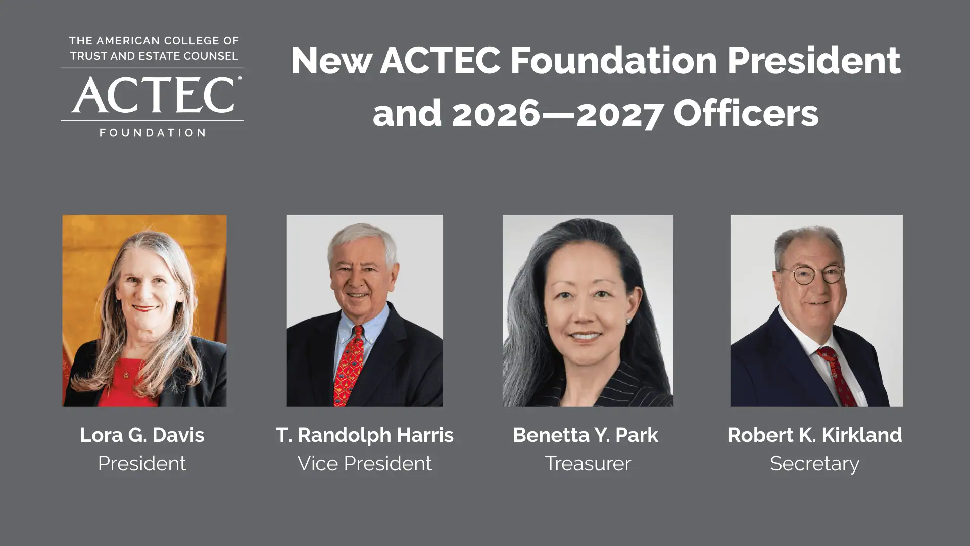 The ACTEC Foundation Announces New President and 2026—2027 Officers and Directors