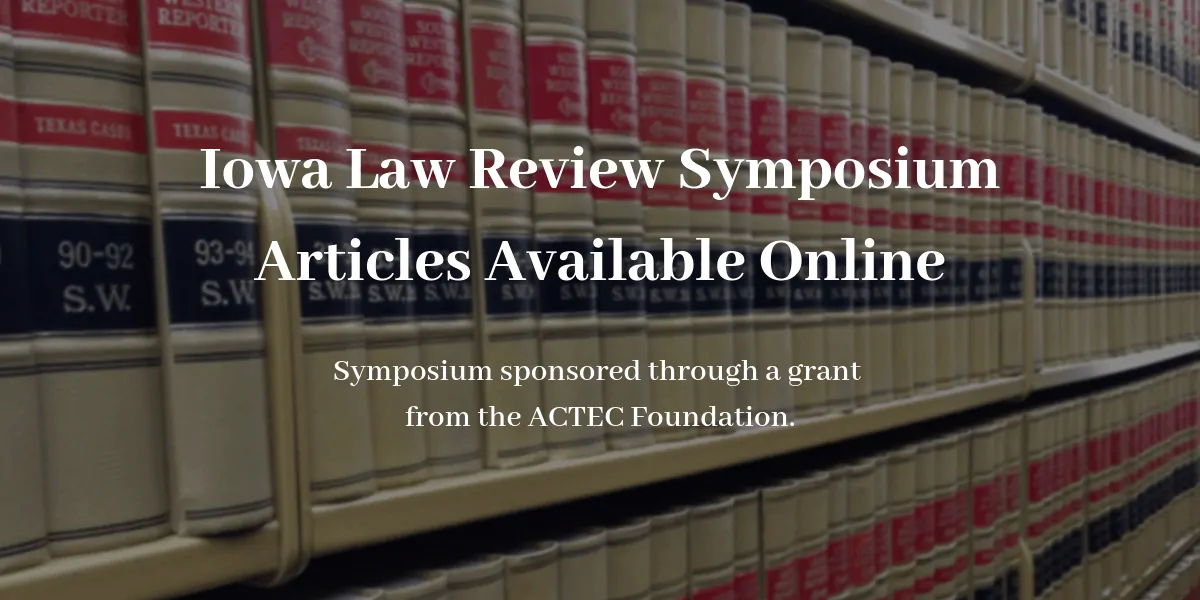 Iowa Law Review Symposium Articles Available Online
