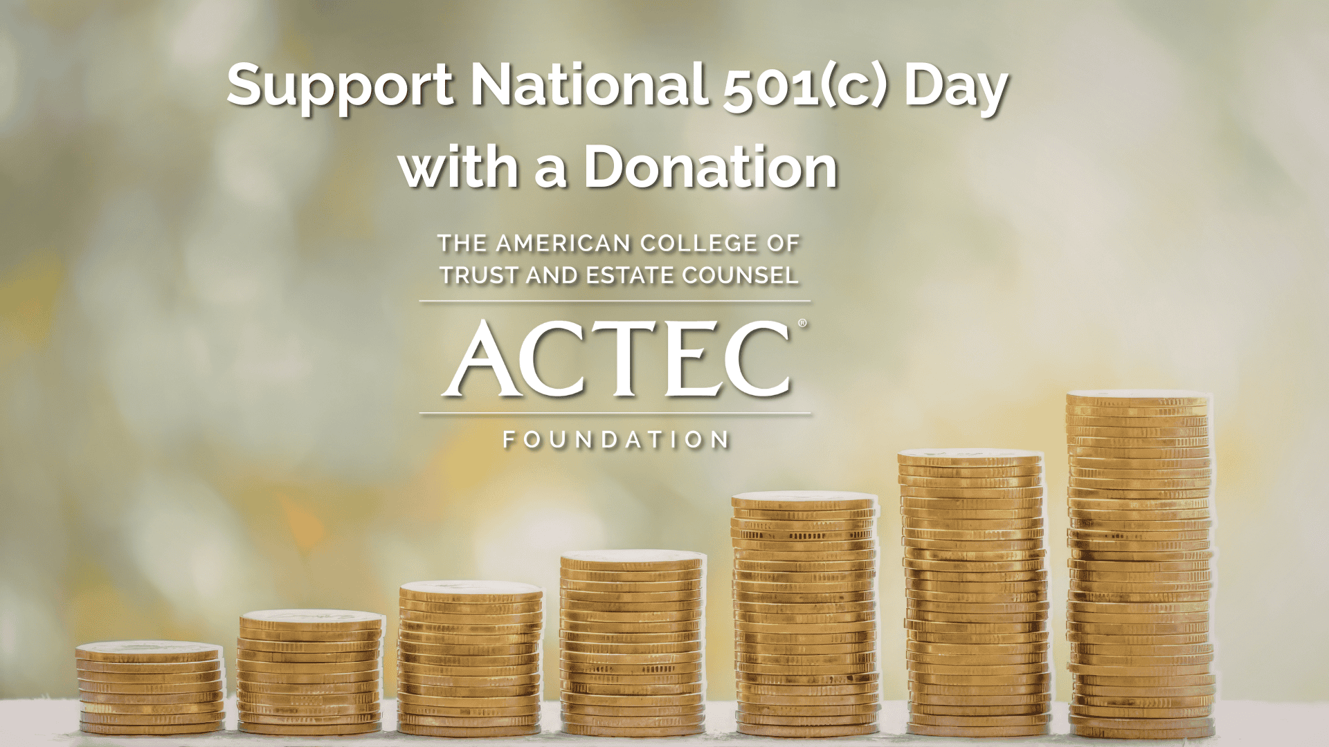 National 501(c) Day: Support The ACTEC Foundation’s Mission Through Giving