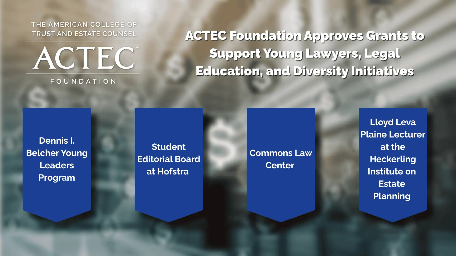 ACTEC Foundation Approves Grants to Support Young Lawyers, Legal Education, and Diversity Initiatives ACTEC Foundation Approves Grants to Support Young Lawyers, Legal Education, and Diversity Initiatives