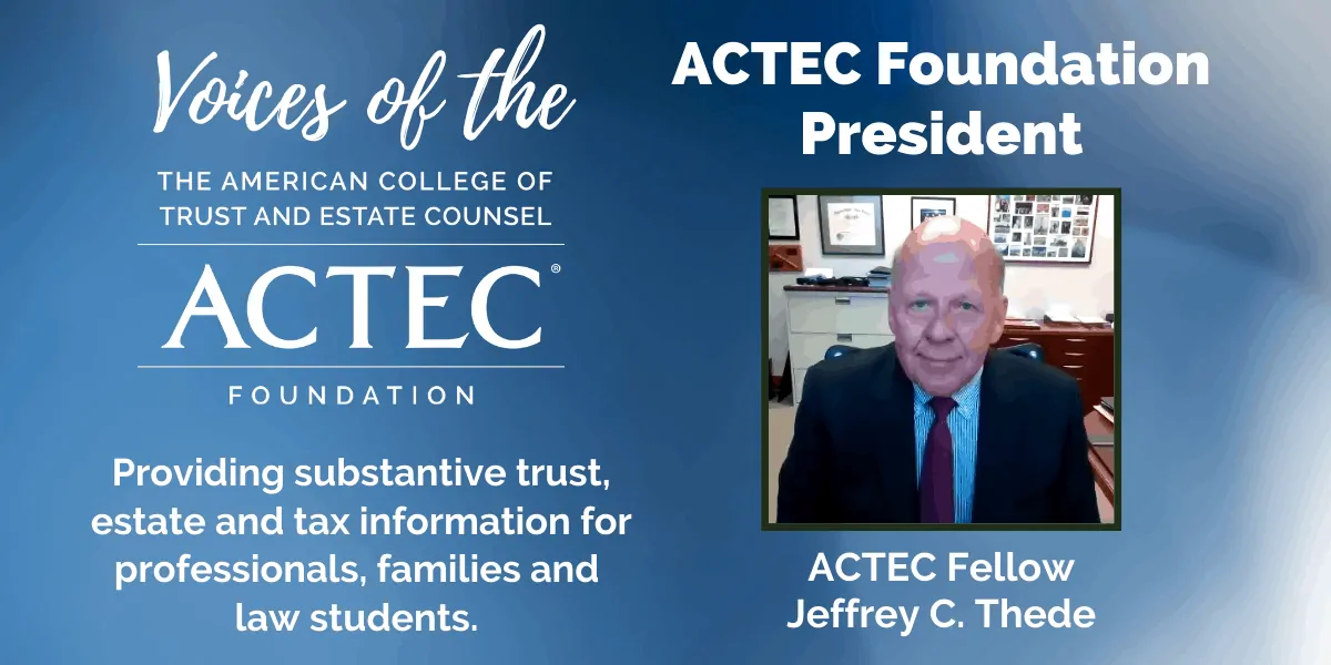Voices of The ACTEC Foundation: President Jeffrey Thede