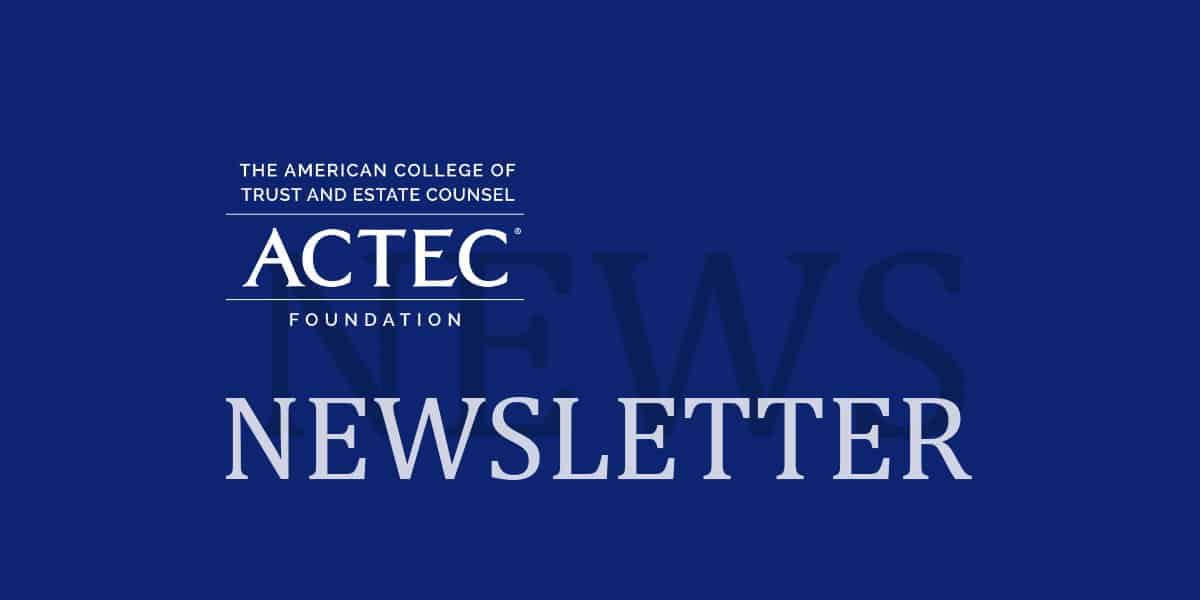 ACTEC Foundation 2022 Fall Meeting Newsletter
